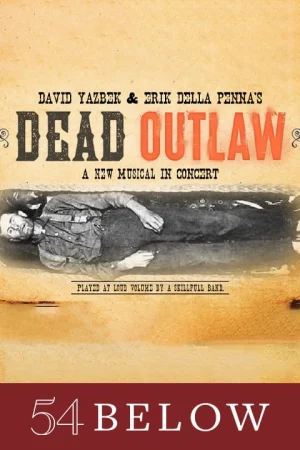 Dead Outlaw: A New Musical by David Yazbek and Erik Della Penna