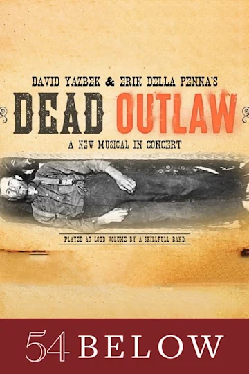 Dead Outlaw: A New Musical by David Yazbek and Erik Della Penna Tickets