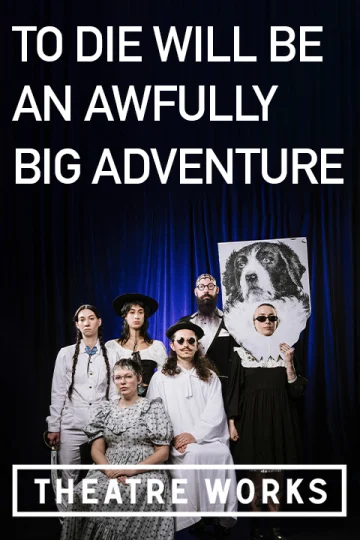 To Die Will Be An Awfully Big Adventure Tickets