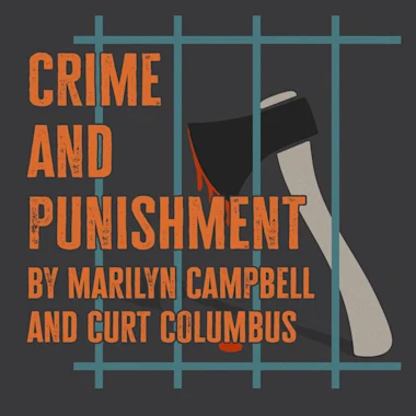 Crime and Punishment by Marilyn Campbell & Curt Columbus from the novel by Fyodor Dostoyevsky