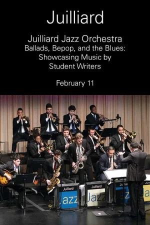 Juilliard Jazz Orchestra | Ballads, Bebop, and the Blues: Showcasing Music by Student Writers