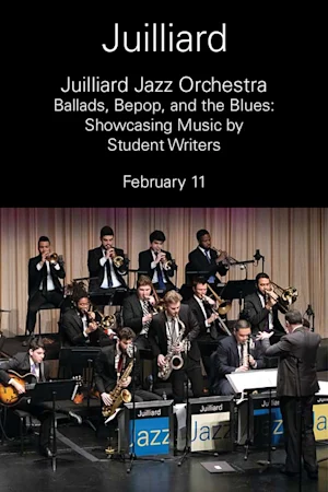 Juilliard Jazz Orchestra | Ballads, Bebop, and the Blues: Showcasing Music by Student Writers Tickets
