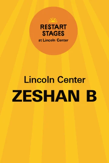 Restart Stages at Lincoln Center: Zeshan B - August 11 Tickets