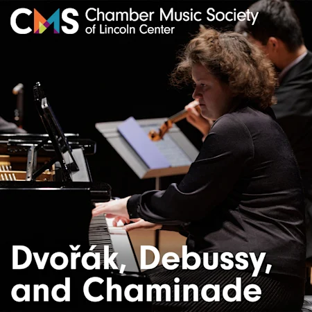 Chamber Music Society of Lincoln Center: Dvořák, Debussy, and Chaminade