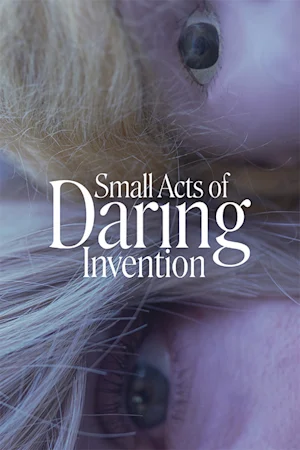 Small Acts of Daring Invention Tickets