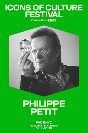PAC NYC Icons of Culture Festival: Philippe Petit Tickets