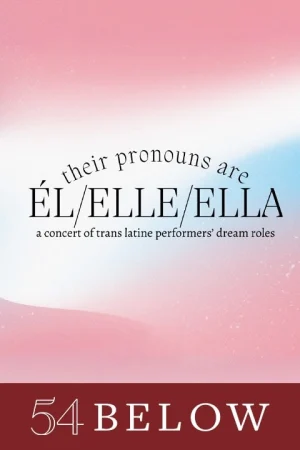 Their Pronouns Are Él/ Elle/ Ella: Celebrating Trans Latine Performers