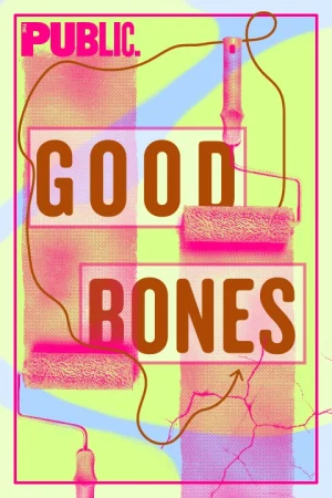 Good Bones - Joseph Papp Free First Performance ADA Accessible Lottery