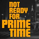 Not Ready for Prime Time