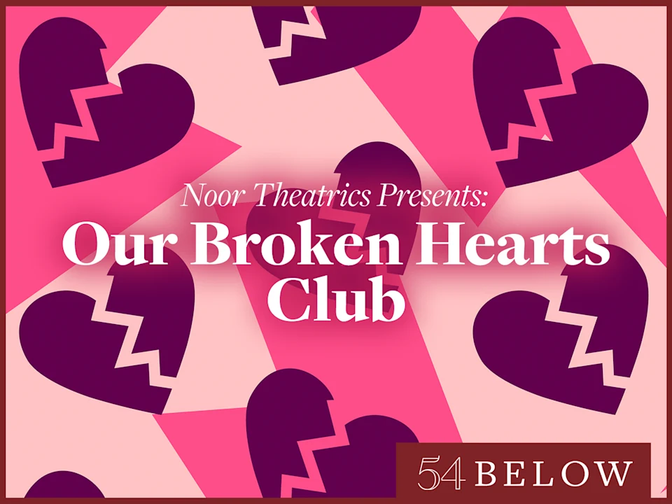 Noor Theatrics Presents: Our Broken Hearts Club, feat. Cara Rose DiPietro & more!: What to expect - 1