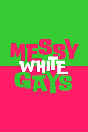 Messy White Gays