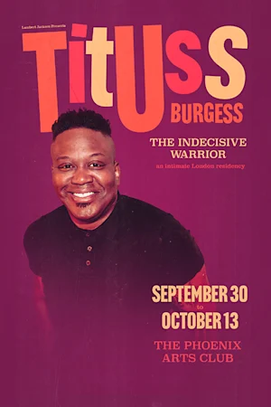 TITUSS BURGESS – THE INDECISIVE WARRIOR Tickets