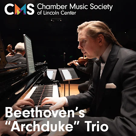 Chamber Music Society of Lincoln Center: Beethoven's "Archduke" Trio