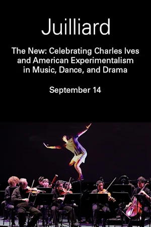 The New: Celebrating Charles Ives and American Experimentalism in Music, Dance, and Drama Tickets