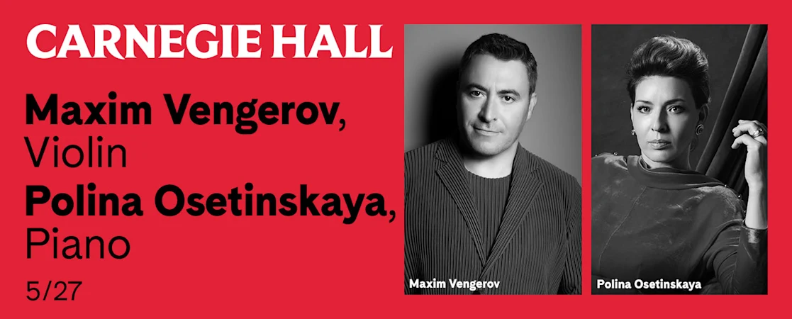 Maxim Vengerov, Violin / Polina Osetinskaya, Piano