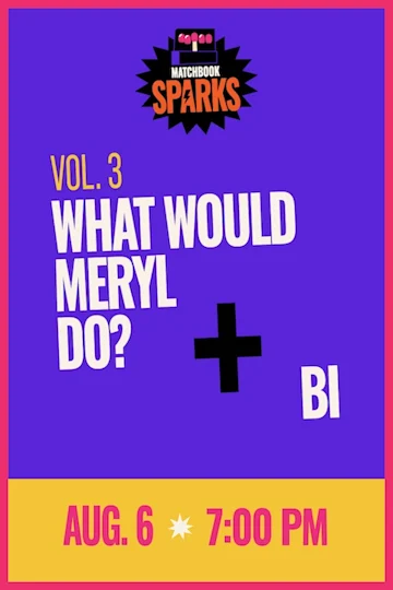 Matchbook Spark Vol. 3: What Would Meryl Do? x Bi tickets