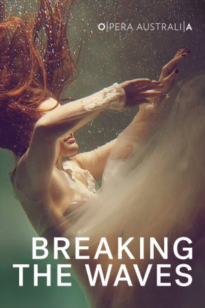 Opera Australia presents Breaking the Waves