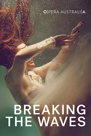 Opera Australia presents Breaking the Waves Tickets