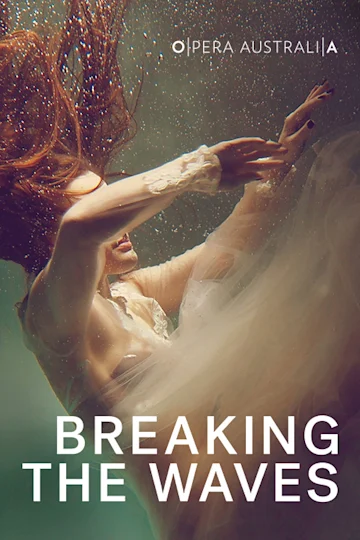 Opera Australia presents Breaking the Waves Tickets