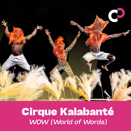 Cirque Kalabanté: WOW (World of Words)