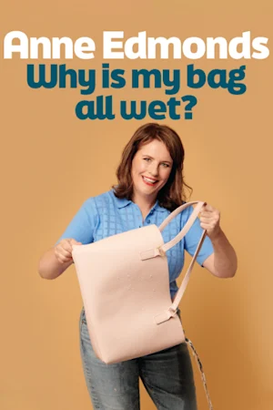 Anne Edmonds - Why Is My Bag All Wet? Tickets