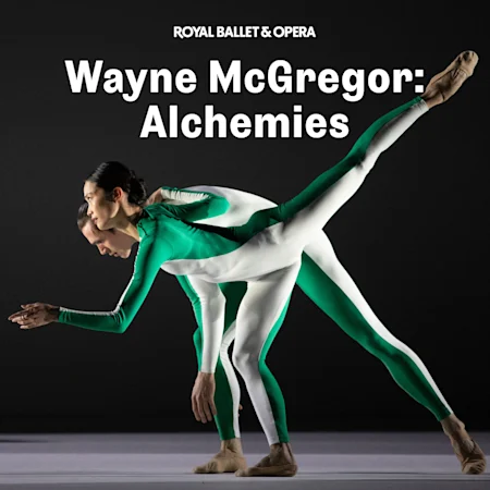 Wayne McGregor: Alchemies - Royal Ballet and Opera