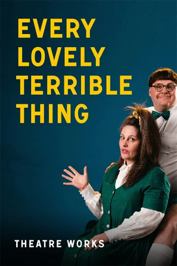 Every Lovely Terrible Thing at Theatre Works  Tickets
