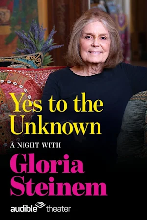YES TO THE UNKNOWN: A Night with Gloria Steinem