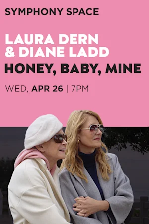 Laura Dern and Diane Ladd: Honey, Baby, Mine Tickets