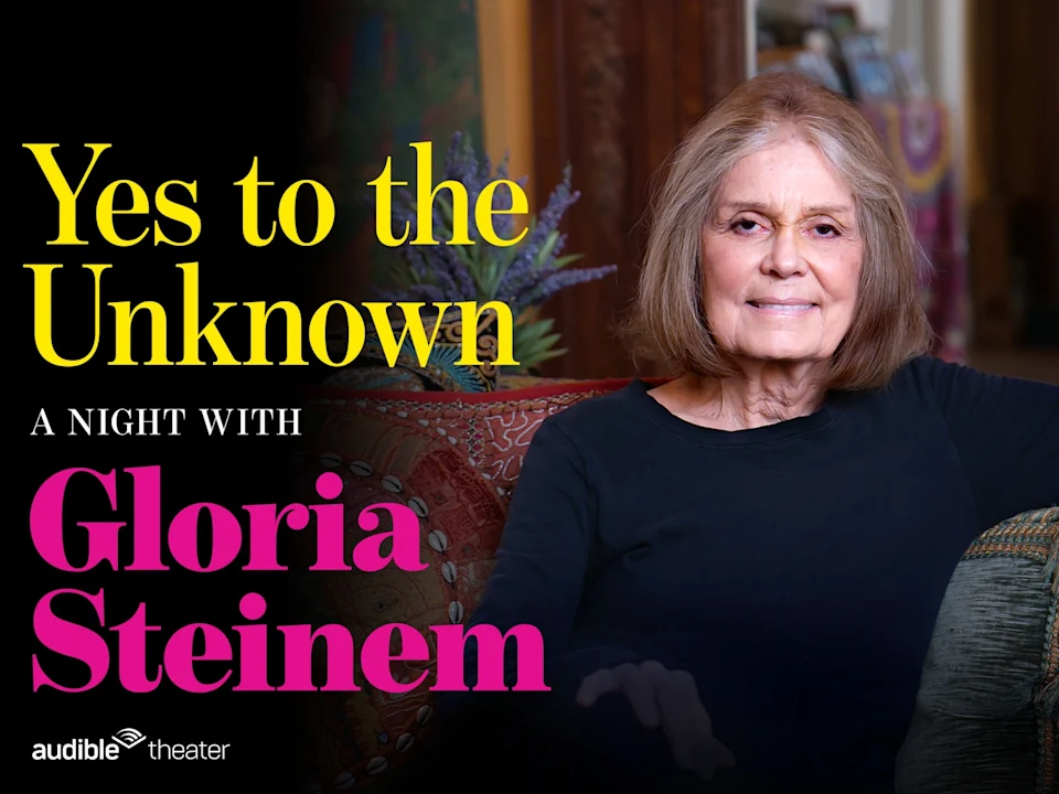YES TO THE UNKNOWN: A Night with Gloria Steinem: What to expect - 1