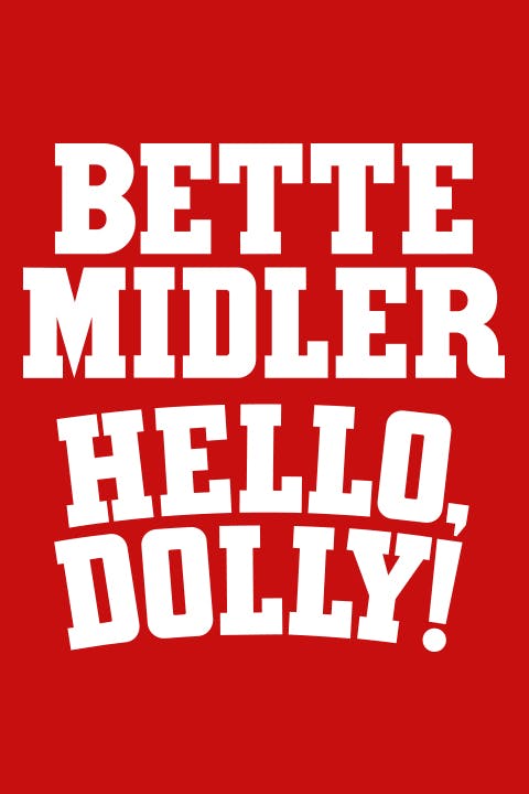 Bette Midler in Hello, Dolly! on Broadway Tickets