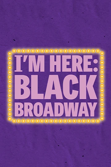 I'm Here: Black Broadway Tickets