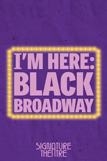 I'm Here: Black Broadway tickets