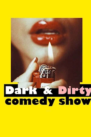 Dark & Dirty Comedy Show tickets