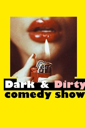 Dark & Dirty Comedy Show tickets