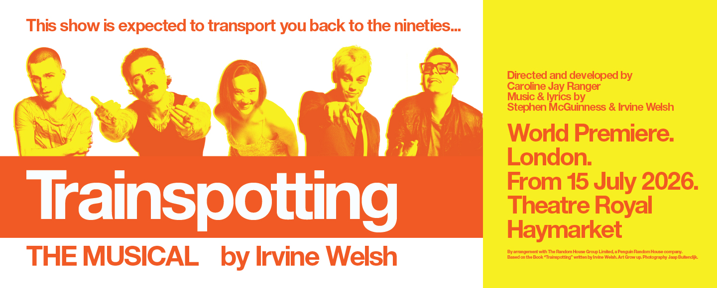 Trainspotting the Musical Tickets | Theatre Royal Haymarket