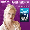 Elizabeth Strout, The Things We Never Say