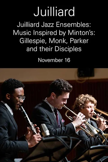 Juilliard Jazz Ensembles | Music Inspired by Minton's: Gillespie, Monk, Parker and their Disciples tickets
