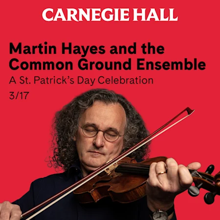 Martin Hayes and the Common Ground Ensemble - A St. Patrick’s Day Celebration