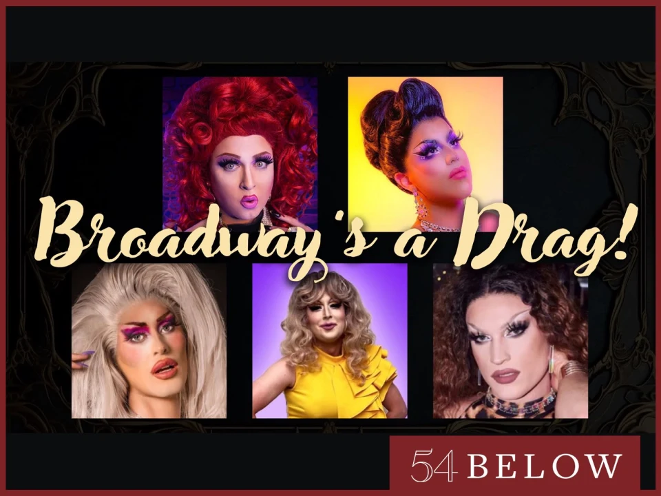 Broadway's a Drag!: What to expect - 1