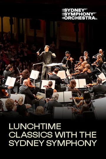 Lunchtime Classics with the Sydney Symphony presented by the Sydney Symphony Orchestra Tickets