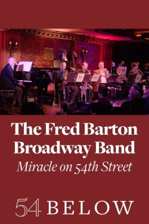 The Fred Barton Broadway Band: Miracle on 54th St Tickets