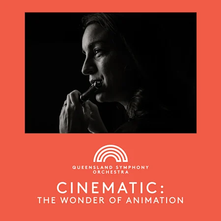 Queensland Symphony Orchestra: Cinematic: The Wonder of Animation
