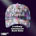 Dear Friend: A Tribute Concert for Scott Ellis on Broadway