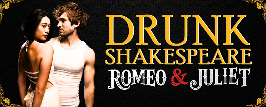 Drunk Romeo & Juliet