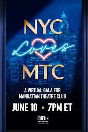 NYC Loves MTC Gala: A Virtual Gala for Manhattan Theatre Club tickets
