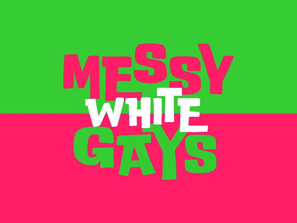 Text graphic with a green and pink background split horizontally; the words "MESSY WHITE GAYS" are boldly layered in pink, white, and green text.