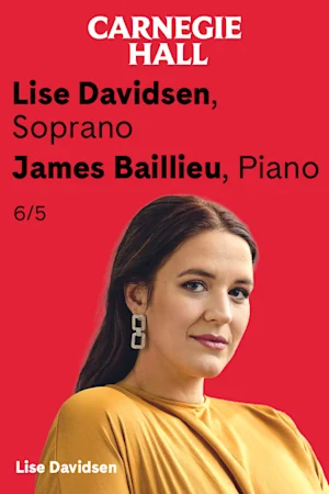 Lise Davidsen, Soprano / James Baillieu, Piano