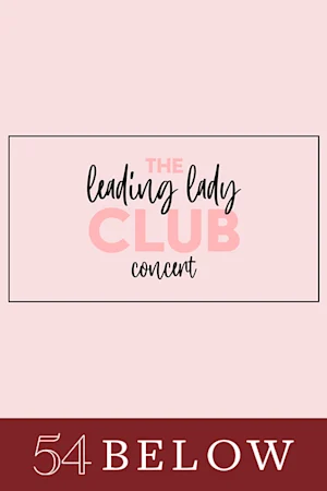 The Leading Lady Club: A Celebration of Women on Broadway & Beyond tickets