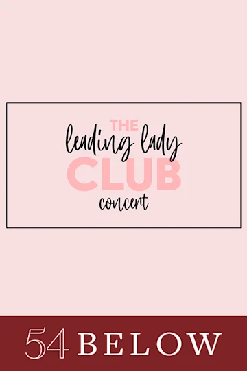 The Leading Lady Club: A Celebration of Women on Broadway & Beyond tickets